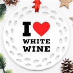 I love white wine Round Filigree Ornament (Two Sides) Front