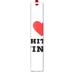 I Love White Wine Large Book Marks by ilovewhateva