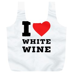 I Love White Wine Full Print Recycle Bag (xl) by ilovewhateva