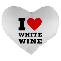 I Love White Wine Large 19  Premium Flano Heart Shape Cushions by ilovewhateva