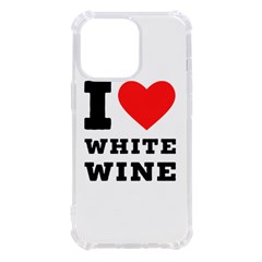 I Love White Wine Iphone 13 Pro Tpu Uv Print Case by ilovewhateva