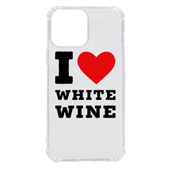 I Love White Wine Iphone 13 Pro Max Tpu Uv Print Case by ilovewhateva