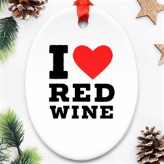 I Love Red Wine Ornament (oval) by ilovewhateva