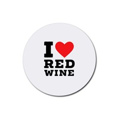 I Love Red Wine Rubber Coaster (round) by ilovewhateva