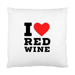 I Love Red Wine Standard Cushion Case (one Side) by ilovewhateva