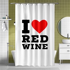 I Love Red Wine Shower Curtain 48  X 72  (small)  by ilovewhateva