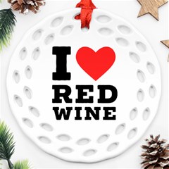 I Love Red Wine Ornament (round Filigree) by ilovewhateva