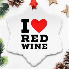 I Love Red Wine Ornament (snowflake) by ilovewhateva