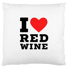 I Love Red Wine Large Cushion Case (two Sides) by ilovewhateva