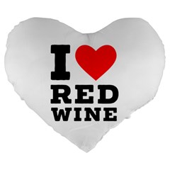 I Love Red Wine Large 19  Premium Heart Shape Cushions by ilovewhateva