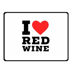 I Love Red Wine Two Sides Fleece Blanket (small) by ilovewhateva