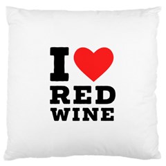 I Love Red Wine Large Premium Plush Fleece Cushion Case (one Side) by ilovewhateva