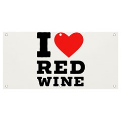 I Love Red Wine Banner And Sign 4  X 2  by ilovewhateva