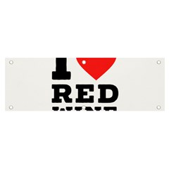 I Love Red Wine Banner And Sign 6  X 2  by ilovewhateva