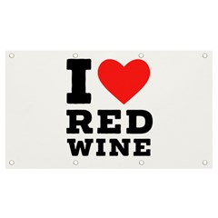 I Love Red Wine Banner And Sign 7  X 4  by ilovewhateva