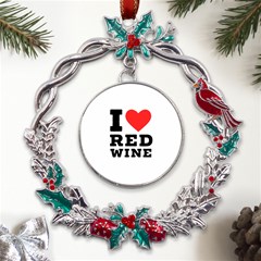 I Love Red Wine Metal X mas Wreath Holly Leaf Ornament by ilovewhateva