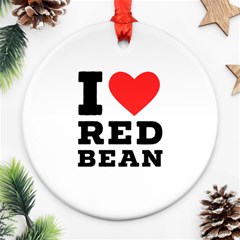 I Love Red Bean Ornament (round) by ilovewhateva