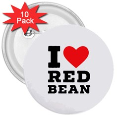 I Love Red Bean 3  Buttons (10 Pack)  by ilovewhateva