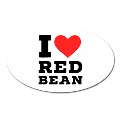 I Love Red Bean Oval Magnet by ilovewhateva