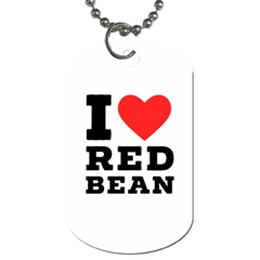 I Love Red Bean Dog Tag (two Sides) by ilovewhateva