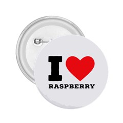 I Love Raspberry 2 25  Buttons by ilovewhateva