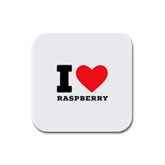 I Love Raspberry Rubber Square Coaster (4 Pack) by ilovewhateva