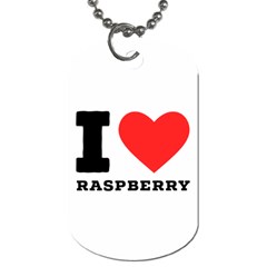 I Love Raspberry Dog Tag (one Side) by ilovewhateva