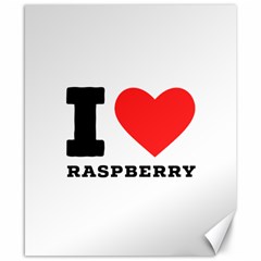 I Love Raspberry Canvas 8  X 10  by ilovewhateva