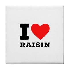 I Love Raisin  Tile Coaster by ilovewhateva