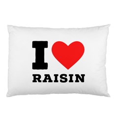 I Love Raisin  Pillow Case (two Sides) by ilovewhateva