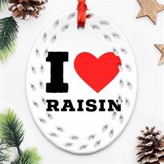 I Love Raisin  Ornament (oval Filigree) by ilovewhateva