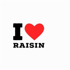 I Love Raisin  Small Garden Flag (two Sides) by ilovewhateva