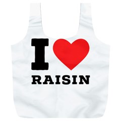 I Love Raisin  Full Print Recycle Bag (xxl) by ilovewhateva