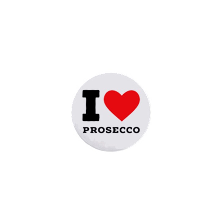 I love prosecco 1  Mini Magnets