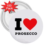 I love prosecco 3  Buttons (100 pack)  Front