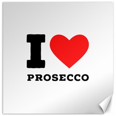 I Love Prosecco Canvas 16  X 16  by ilovewhateva