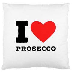 I Love Prosecco Large Cushion Case (two Sides) by ilovewhateva