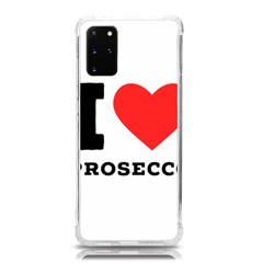 I Love Prosecco Samsung Galaxy S20plus 6 7 Inch Tpu Uv Case by ilovewhateva