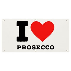 I Love Prosecco Banner And Sign 4  X 2  by ilovewhateva