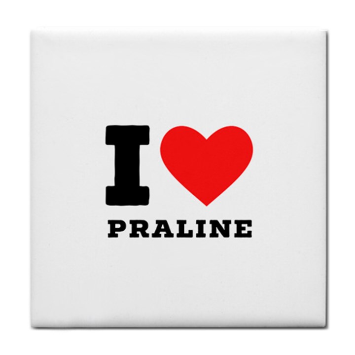 I love praline  Tile Coaster