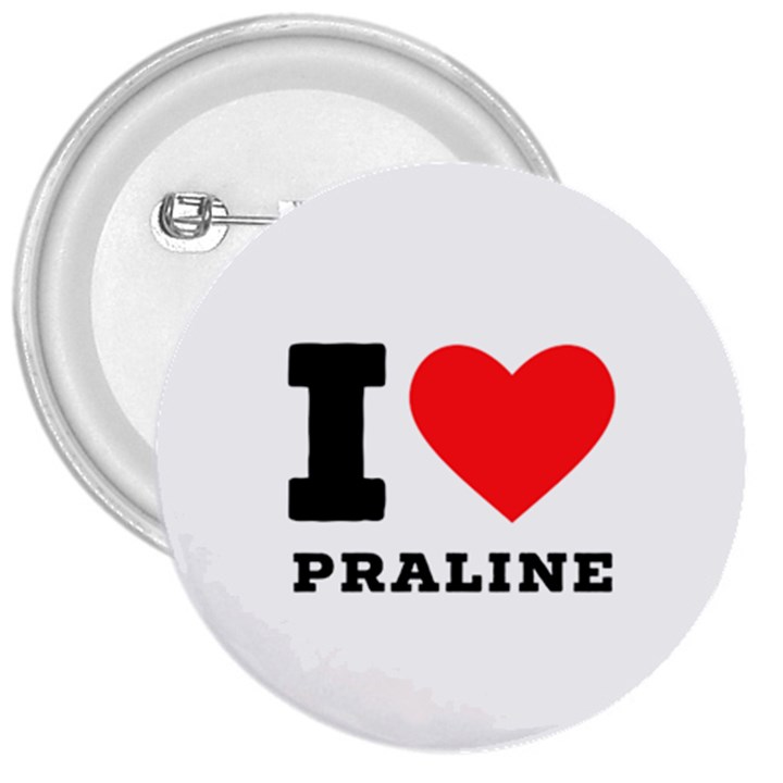 I love praline  3  Buttons