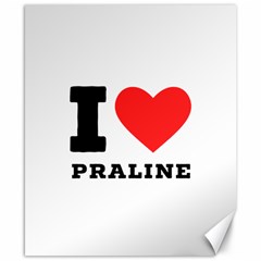 I Love Praline  Canvas 8  X 10  by ilovewhateva