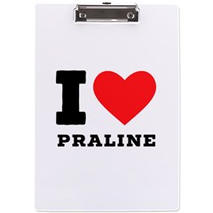 I Love Praline  A4 Acrylic Clipboard by ilovewhateva