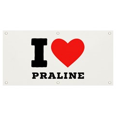 I Love Praline  Banner And Sign 4  X 2  by ilovewhateva