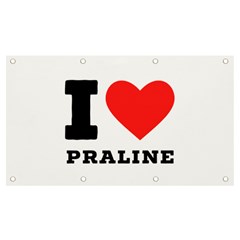 I Love Praline  Banner And Sign 7  X 4  by ilovewhateva