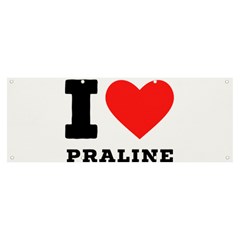 I Love Praline  Banner And Sign 8  X 3  by ilovewhateva