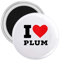 I Love Plum 3  Magnets by ilovewhateva