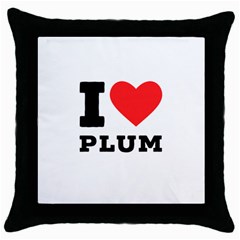 I Love Plum Throw Pillow Case (black) by ilovewhateva