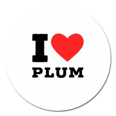 I Love Plum Magnet 5  (round) by ilovewhateva