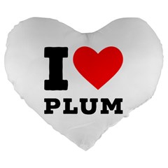 I Love Plum Large 19  Premium Flano Heart Shape Cushions by ilovewhateva